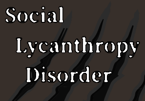 play Social Lycanthropy Disorder