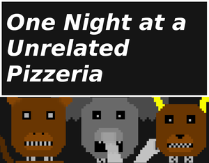 One Night At A Unrelated Pizzeria