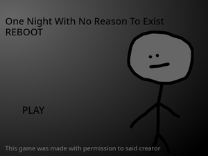 play One Night With No Reason To Exist: Reboot