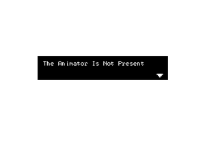 play The Animator Is Not Present