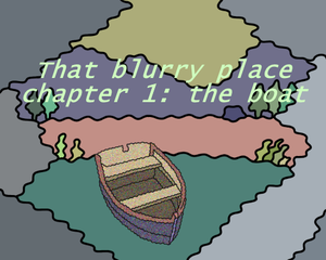 play That Blurry Place - Chapter 1: The Boat
