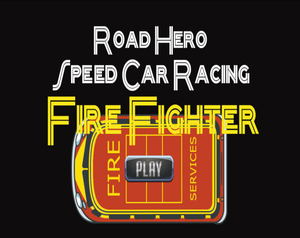 play Road Hero Speed Car Racing Fire Fighter.