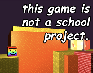 play This Game Is Not A School Project.