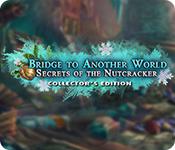 play Bridge To Another World: Secrets Of The Nutcracker Collector'S Edition