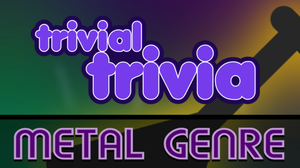 Trivial Trivia! Metal Music