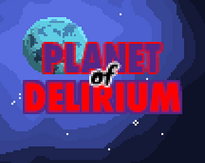 Planet Of Delirium: Redux