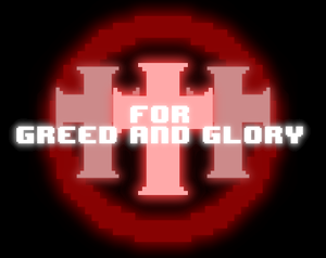 play For Greed And Glory