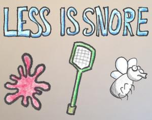 play Less Is Snore