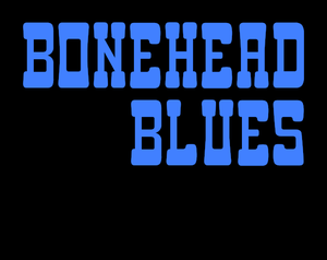 play Bonehead Blues, Pilot