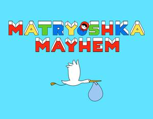 Matryoshka Mayhem