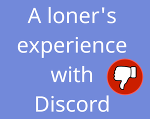 play A Loner'S Experience With Discord