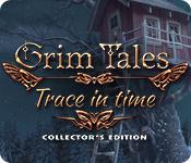 play Grim Tales: Trace In Time Collector'S Edition