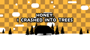 play Honey, I Crashed Into Trees (Tree Crash)