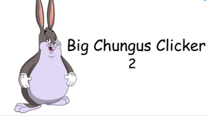play Big Chungus Clicker 2: Beyond The Chungus
