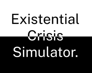 play Existential Crisis Simulator.