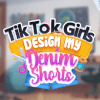 play Tiktok Girls Design My Denim Shorts