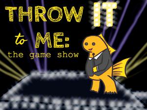play Throw It To Me: The Game Show