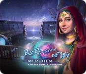 play Reflections Of Life: Meridiem Collector'S Edition