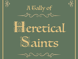 play A Tally Of Heretical Saints
