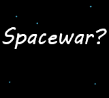 play Spacewar?