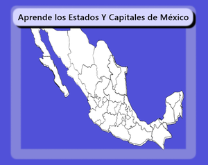 play Aprende Los Estados Y Capitales De México-Learn The States And Capitals Of Mexico