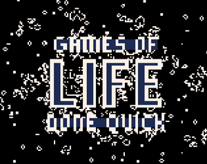 Games (Of Life) Done Quick!