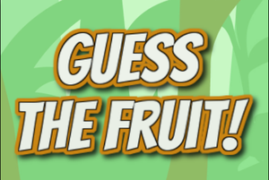 play Guess The Fruit!