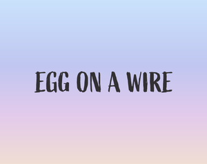 play Egg On A Wire