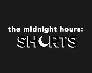 play The Midnight Hours: Shorts