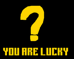 You Are Really Lucky?
