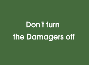 Don'T Turn The Damagers Off