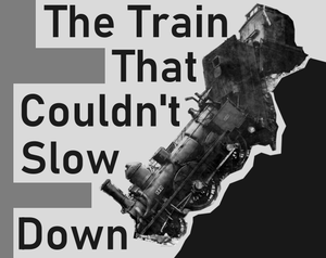 play The Train That Couldn'T Slow Down