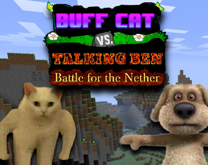 Buff Cat Vs. Talking Ben: Battle For The Nether