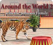 play Around The World 2 With The Johnson Family