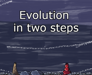 Evolution In Two Steps