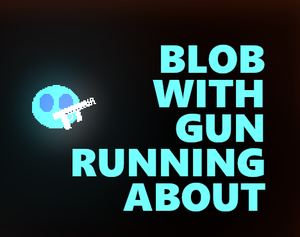 play Blob With Gun Running About