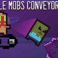 play Idle Mobs Conveyor