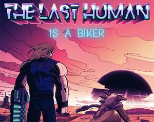play The Last Human Is A Biker (Demo Version)