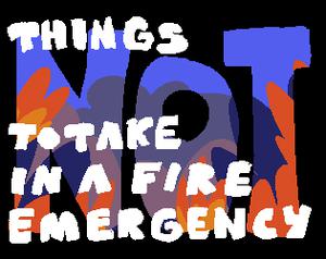 play Things Not To Take In A Fire Emergency