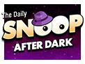 play The Daily Snoop After Dark