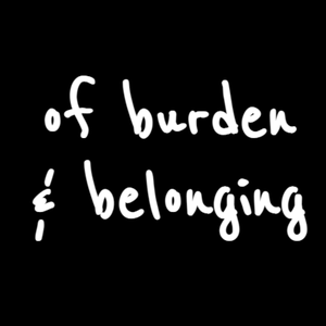 play Of Burden & Belonging