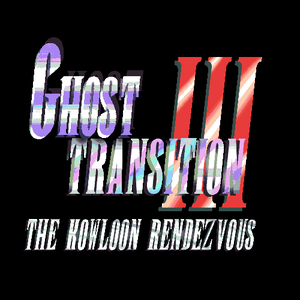 Ghost Transition Iii: The Kowloon Rendezvous