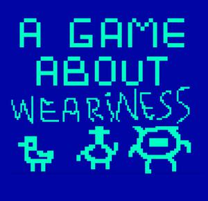 play A Game About Weariness
