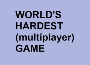 World'S Hardest (Multiplayer) Game