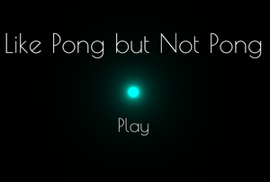play Like Pong But Not Pong
