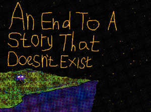 play An End To A Story That Doesn'T Exist