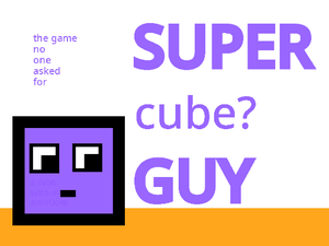 play Super Cube? Guy