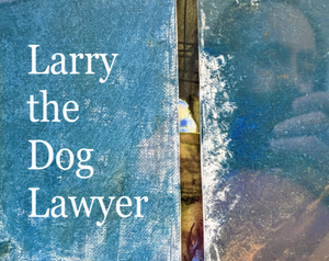 play Larry, The Dog Lawyer (Revisited)