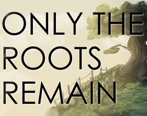 play Only The Roots Remain