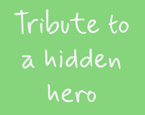Tribute To A Hidden Hero